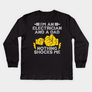 I'm An Electrician And a Dad Nothing Shocks Me Kids Long Sleeve T-Shirt